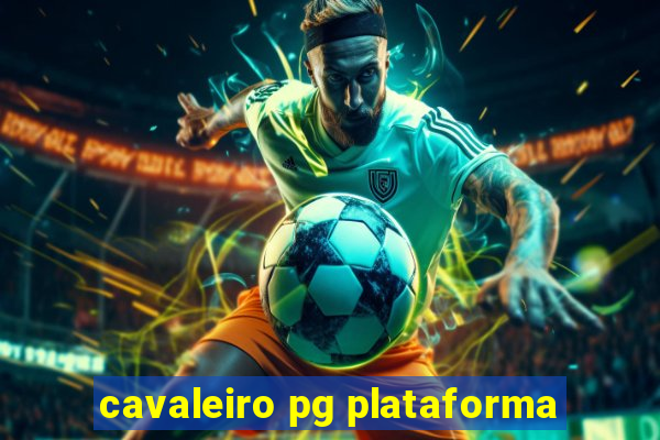 cavaleiro pg plataforma